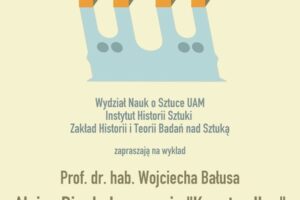 Zapraszamy na wykład prof. Wojciecha Bałusa (IHS UJ) pt.: Aloisa Riegla koncepcja „Kunstwollen”. Próba uważnej lektury